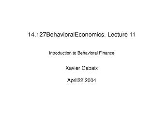 Introduction to Behavioral Finance Xavier Gabaix April22,2004