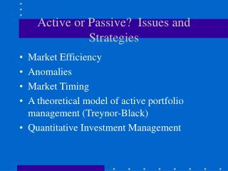 Active or Passive? Issues and Strategies