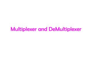 Multiplexer and DeMultiplexer