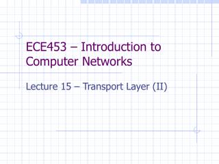 ECE453 – Introduction to Computer Networks