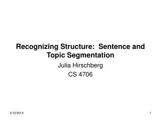 Recognizing Structure: Sentence and Topic Segmentation