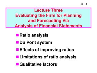 Ratio analysis Du Pont system Effects of improving ratios Limitations of ratio analysis