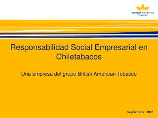 Responsabilidad Social Empresarial en Chiletabacos Una empresa del grupo British American Tobacco