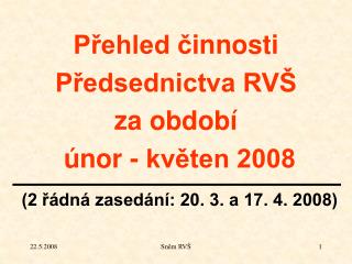 Rozpočet vysokých škol pro rok 2008 18. zasedání P RVŠ: