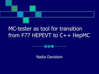 MC-tester as tool for transition from F77 HEPEVT to C++ HepMC