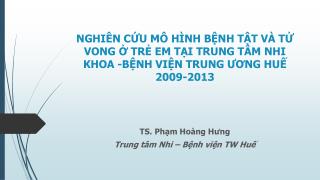 TS. Phạm Hoàng Hưng Trung tâm Nhi – Bệnh viện TW Huế