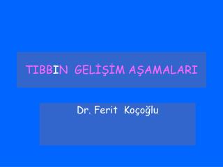 TIBB I N GELİŞİM AŞAMALARI