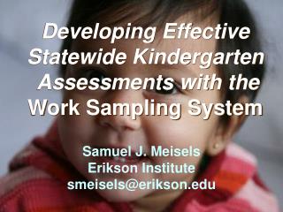 Developing Effective Statewide Kindergarten Assessments with the Work Sampling System