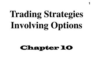 Trading Strategies Involving Options Chapter 10