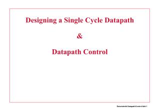 Designing a Single Cycle Datapath &amp; Datapath Control