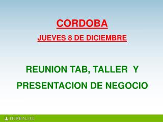 CORDOBA JUEVES 8 DE DICIEMBRE REUNION TAB, TALLER Y PRESENTACION DE NEGOCIO