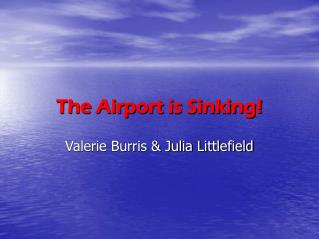 The Airport is Sinking!