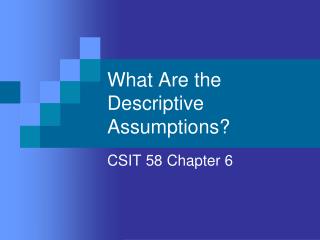 What Are the Descriptive Assumptions?