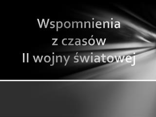 Wspomnienia z czasów II wojny światowej