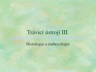 Trávicí ústrojí III.