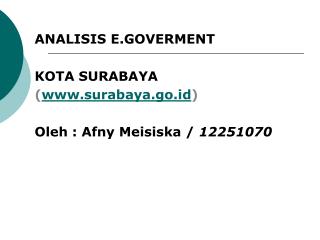 ANALISIS E.GOVERMENT KOTA SURABAYA ( surabaya.go.id ) Oleh : Afny Meisiska / 12251070