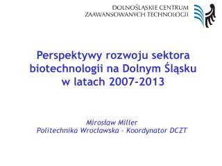Perspektywy rozwoju sektora biotechnologii na Dolnym Śląsku w latach 2007-2013