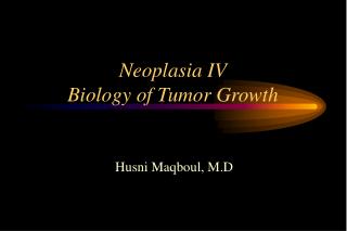 Neoplasia IV Biology of Tumor Growth