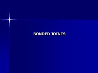 BONDED JOINTS