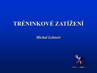 TRÉNINKOVÉ ZATÍŽENÍ