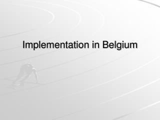 Implementation in Belgium