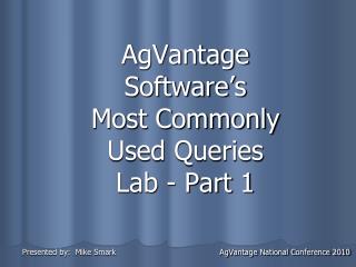 AgVantage Software’s Most Commonly Used Queries Lab - Part 1