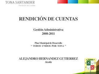 RENDICIÓN DE CUENTAS Gestión Administrativa 2008-2011 Plan Municipal de Desarrollo