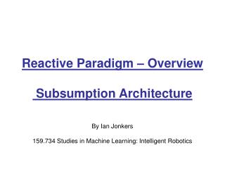 Reactive Paradigm – Overview Subsumption Architecture