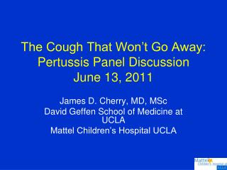 The Cough That Won’t Go Away: Pertussis Panel Discussion June 13, 2011