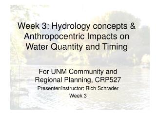 Week 3: Hydrology concepts &amp; Anthropocentric Impacts on Water Quantity and Timing
