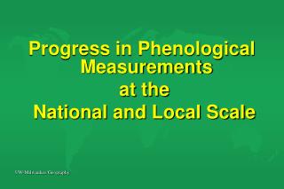 Progress in Phenological Measurements at the National and Local Scale