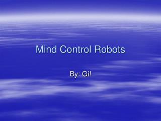 Mind Control Robots