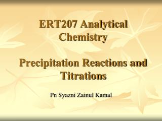 ERT207 Analytical Chemistry Precipitation Reactions and Titrations