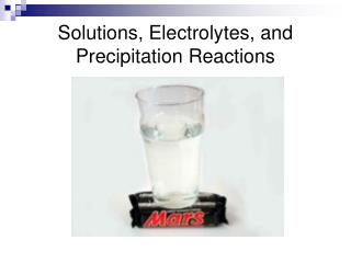 Solutions, Electrolytes, and Precipitation Reactions