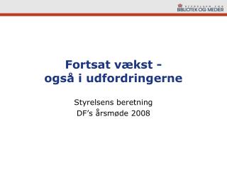 Fortsat vækst - også i udfordringerne