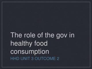 The role of the gov in healthy food consumption