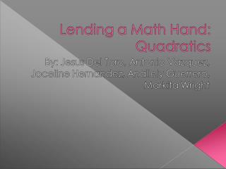 Intro pg.1-3 Standard form to Vertex form – Jesus pg. 4-11 Solving Quadratics – Markita pg.12-15