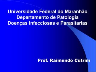 Universidade Federal do Maranhão Departamento de Patologia Doenças Infecciosas e Parasitarias