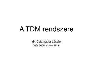 A TDM rendszere