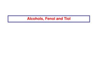 Alcohols, Fenol and Tiol