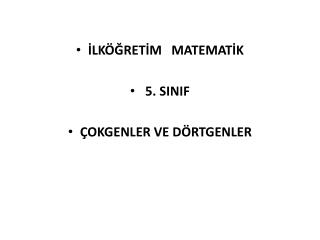 İLKÖĞRETİM MATEMATİK 5. SINIF ÇOKGENLER VE DÖRTGENLER