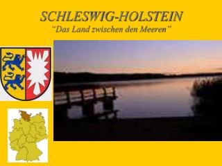 SCHLESWIG-HOLSTEIN “Das Land zwischen den Meeren”