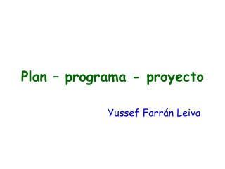 Plan – programa - proyecto