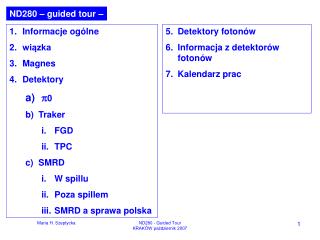 Informacje ogólne wiązka Magnes Detektory p 0 Traker FGD TPC SMRD W spillu Poza spillem