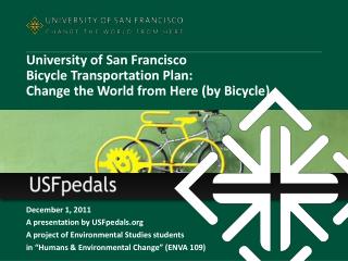 December 1, 2011 A presentation by USFpedals A project of Environmental Studies students