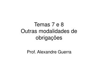 Temas 7 e 8 Outras modalidades de obrigações