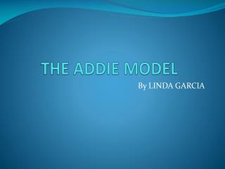 THE ADDIE MODEL