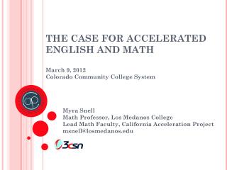 THE CASE FOR ACCELERATED ENGLISH AND MATH March 9, 2012 Colorado Community College System