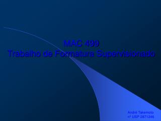 MAC 499 Trabalho de Formatura Supervisionado