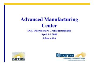 Advanced Manufacturing Center DOL Discretionary Grants Roundtable April 15, 2009 Atlanta, GA